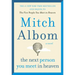 The Next Person You Meet in Heaven: The Sequel to the Five People You Meet in Heaven