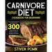 Carnivore Diet Cookbook for Beginners: The Complete Guide to Carnivore Diet: 300 Yummy Carnivore Recipes to Reset & Energize Your Body