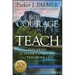 The Courage to Teach: Exploring the Inner Landscape of a Teacher's Life
