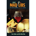 Eat, Drink, and Be Mad Libs: World's Greatest Food and Wine Game