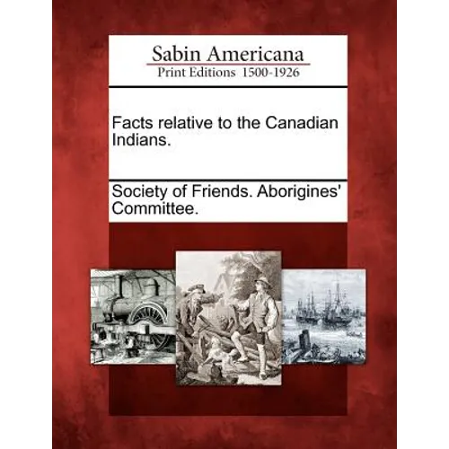 Facts Relative to the Canadian Indians.