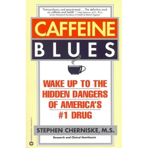 Caffeine Blues: Wake Up to the Hidden Dangers of America's #1 Drug