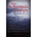 Into the Bermuda Triangle: Pursuing the Truth Behind the World's Greatest Mystery