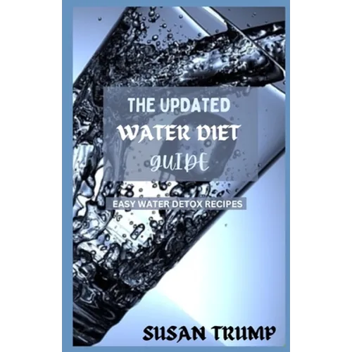 The Updated Water Diet Guide: Easy water detox recipes