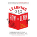 Learning How to Learn: How to Succeed in School Without Spending All Your Time Studying; A Guide for Kids and Teens