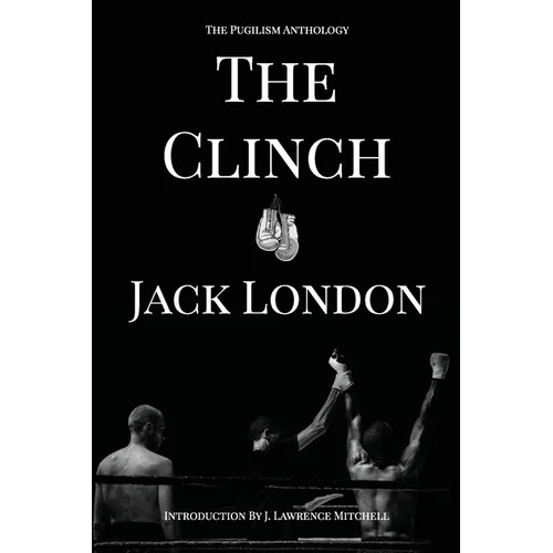 The Clinch: The Pugilism Anthology