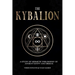 The Kybalion: A Study of Hermetic Philosophy of Ancient Egypt and Greece