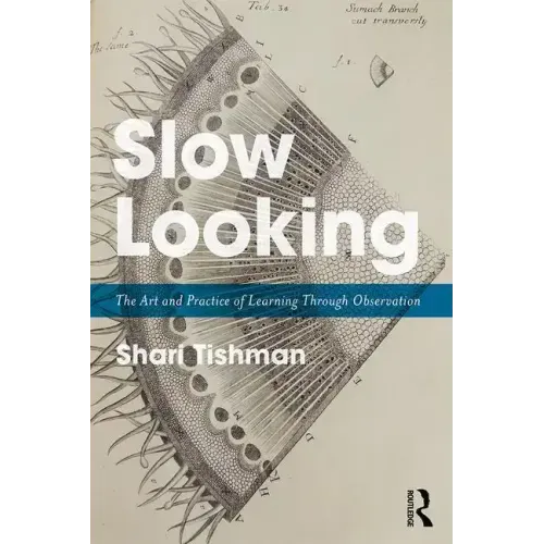 Slow Looking: The Art and Practice of Learning Through Observation