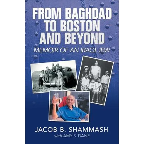 From Baghdad to Boston and Beyond: Memoir of an Iraqi Jew