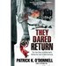 They Dared Return: The True Story of Jewish Spies Behind the Lines in Nazi Germany