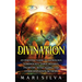 Divination: An Essential Guide to Astrology, Numerology, Tarot Reading, Palmistry, Runecasting, and Other Divination Methods