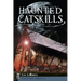 Haunted Catskills