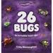26 Bugs: An Incredible Insect ABC!