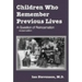 Children Who Remember Previous Lives: A Question of Reincarnation, rev. ed.