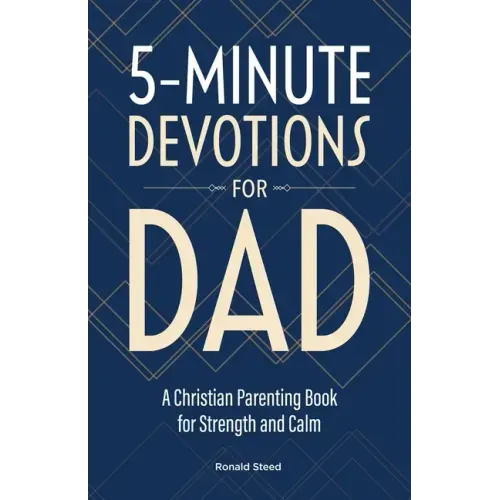 5-Minute Devotions for Dad: A Christian Parenting Book for Strength and Calm