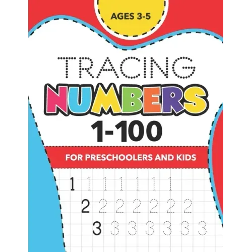 Tracing Numbers (1-100) for Preschoolers and Kids Ages 3-5: Number Writing Practice Book - (Math Activity Book)