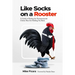 Like Socks On A Rooster