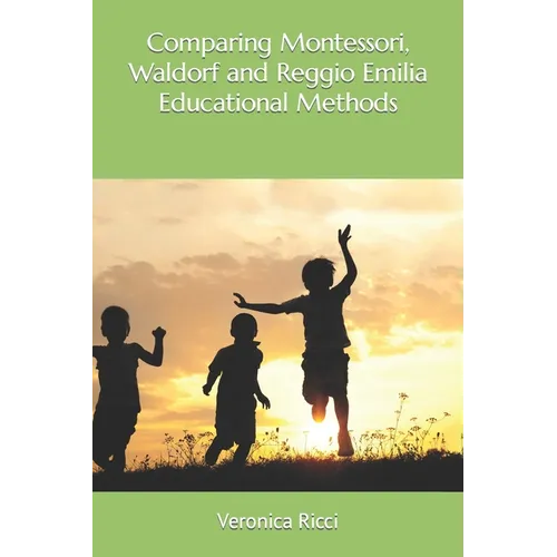 Comparing Montessori, Waldorf and Reggio Emilia Educational Methods