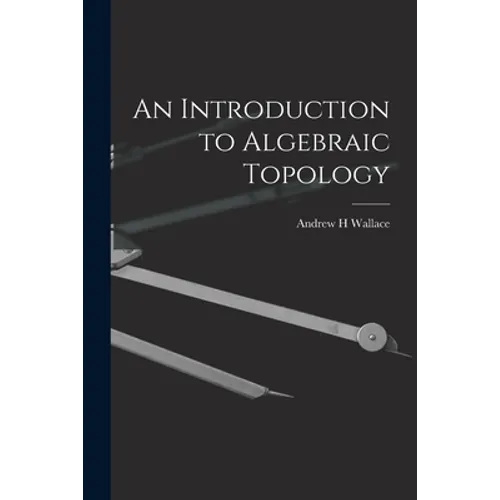 An Introduction to Algebraic Topology