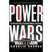 Power Wars: The Relentless Rise of Presidential Authority and Secrecy
