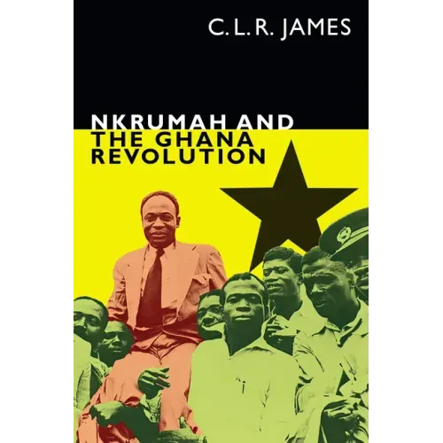 Nkrumah and the Ghana Revolution