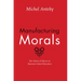 Manufacturing Morals: The Values of Silence in Business School Education