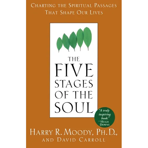 The Five Stages of the Soul: Charting the Spiritual Passages That Shape Our Lives