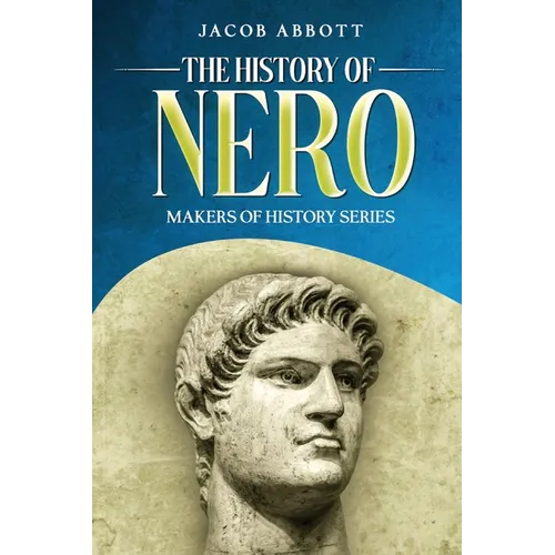 The History of Nero: Makers of History Series