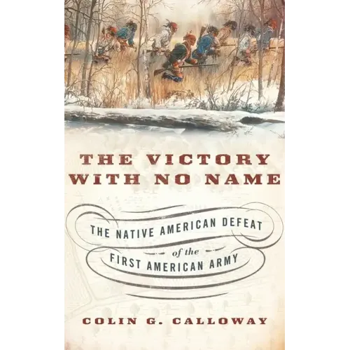 Victory with No Name: The Native American Defeat of the First American Army