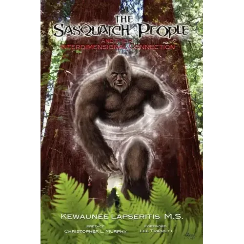 The Sasquatch People and Their Interdimensional Connection