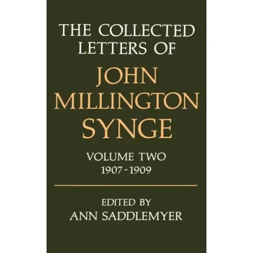 The Collected Letters of John Millington Synge: Volume 2: 1907-1909