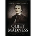 A Quiet Madness: A biographical novel of Edgar Allan Poe