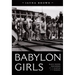 Babylon Girls: Black Women Performers and the Shaping of the Modern