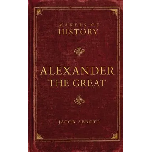 Alexander the Great: Makers of History