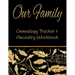Our Family Genealogy Tracker & Ancestry Workbook: Research Family Heritage and Track Ancestry in this Genealogy Workbook 8x10 � 90 Pages