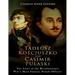 Tadeusz Kosciuszko and Casimir Pulaski: The Lives of the Revolutionary War's Most Famous Polish Officers