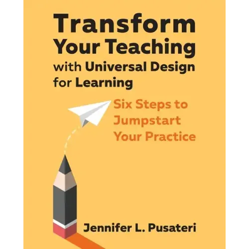 Transform Your Teaching with Universal Design for Learning: Six Steps to Jumpstart Your Practice