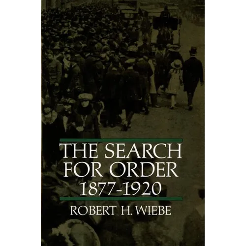 The Search for Order, 1877-1920