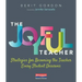 The Joyful Teacher: Strategies for Becoming the Teacher Every Student Deserves