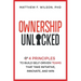 Ownership Unlocked: 4 Principles to Build Self-Driven Teams That Take Initiative, Innovate, and Win