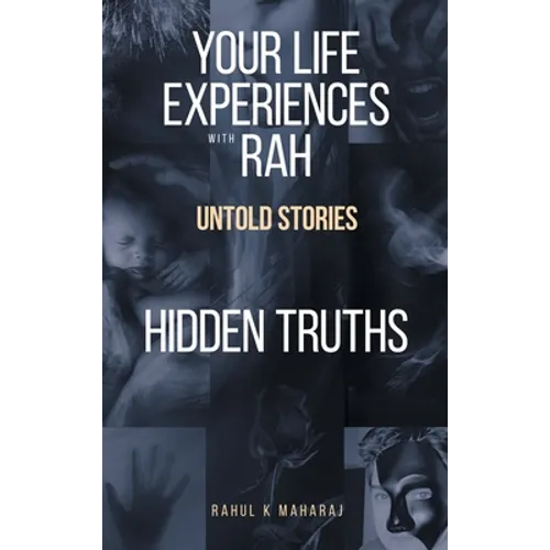 Your Life Experiences with Rah: Untold Stories "Hidden Truths"