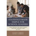 Statistics Made Simple for School Leaders: A New Approach for Using Student, Staff, and Community Data