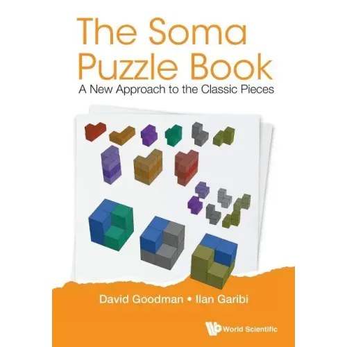 Soma Puzzle Book, The: A New Approach to the Classic Pieces