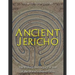 Ancient Jericho: The History and Legacy of One of the World's Oldest Cities