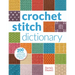 Crochet Stitch Dictionary: 200 Essential Stitches with Step-By-Step Photos