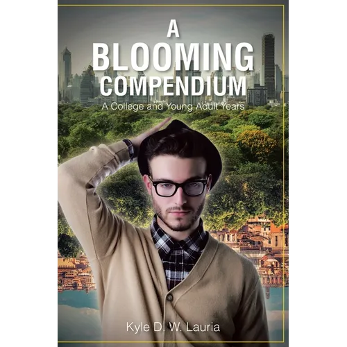 A Blooming Compendium: A College and Young Adult Years