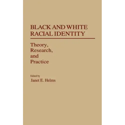 Black and White Racial Identity: Theory, Research, and Practice