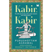 Kabir, Kabir: The life and work of the early modern poet-philosopher