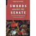 Swords Against the Senate: The Rise of the Roman Army and the Fall of the Republic