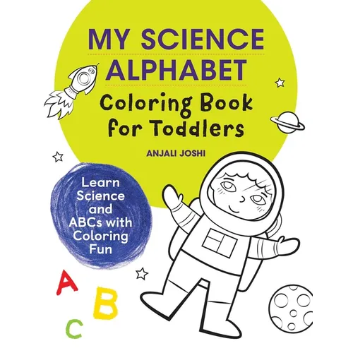 My Science Alphabet Coloring Book for Toddlers: Learn Science and ABCs with Coloring Fun